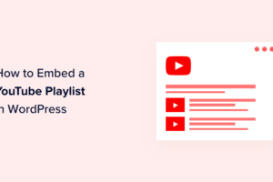 Come incorporare una playlist di YouTube in WordPress (metodo migliore)