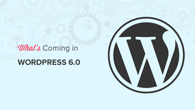 Funzionalità e schermate del prossimo WordPress 6.0 (funzionalità e schermate)