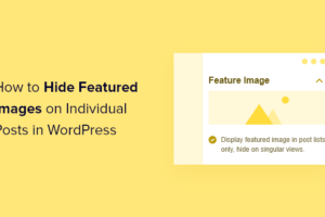 Come nascondere le immagini in primo piano su singoli post in WordPress