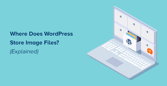 Dove vengono archiviati i file immagine di WordPress (spiegazione)