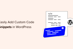 Come aggiungere facilmente codice personalizzato in WordPress (senza rompere il tuo sito)